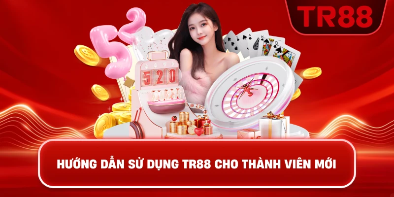 Hướng Dẫn Sử Dụng TR88 Cho Thành Viên Mới
